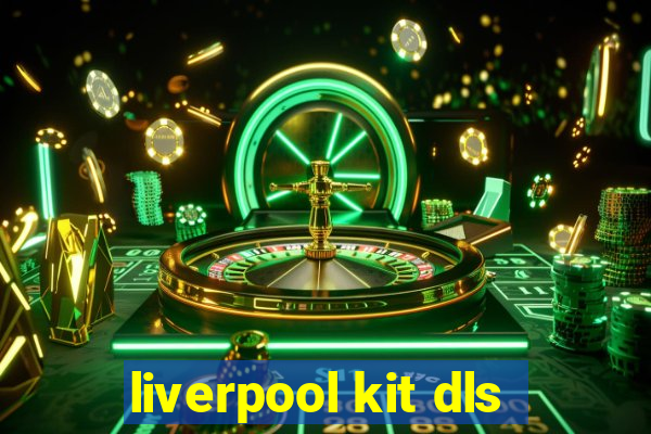 liverpool kit dls